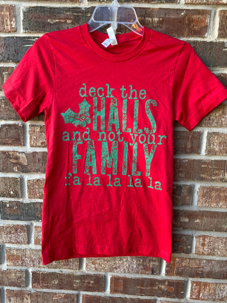 Deck the Halls and Not Your Family Tee