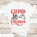 Cupid, Aim for a Fireman Tee