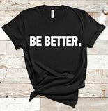 BE BETTER