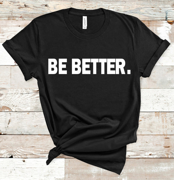 BE BETTER