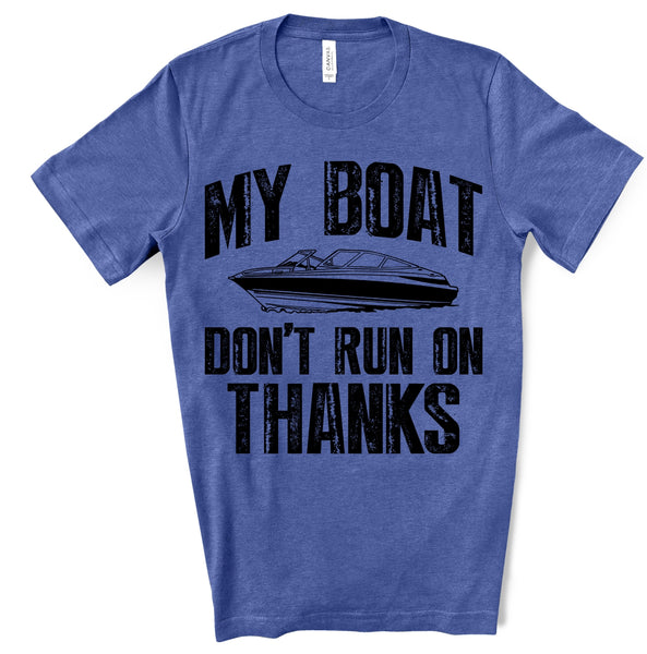 MY BOAT DON'T RUN ON THANKS