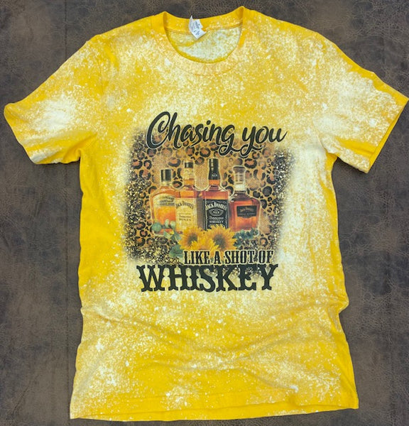 Chasing You Like a Shot of Whiskey Bleached Tee