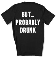 MIGHT BE DRUNK TEE