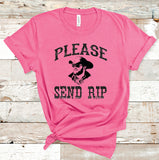 PLEASE SEND RIP TEE