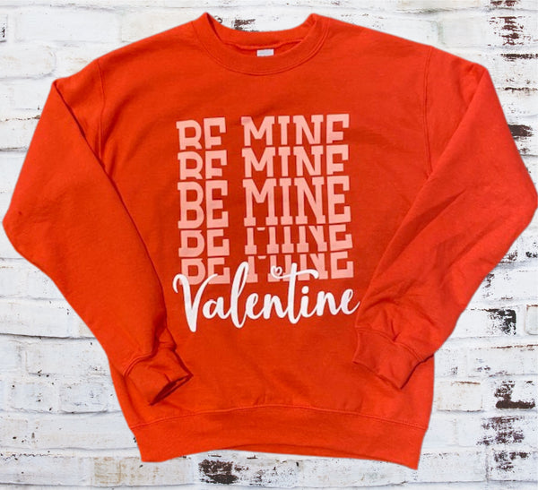 Be Mine Valentine Sweatshirt