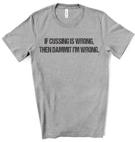 If Cussing Is Wrong Tee