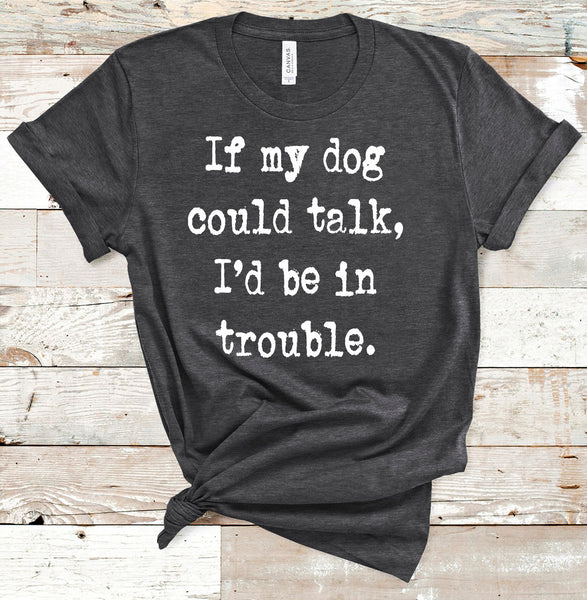 If My Dog Could Talk Tee