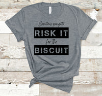 RISK IT FOR THE BISCUIT