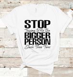 Bigger Person Tee